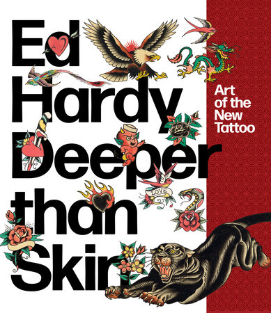 Ed Hardy: Deeper than Skin: Art of the New Tattoo - Rizzoli New York