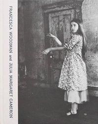 Francesca Woodman and Julia Margaret Cameron: Portraits to Dream