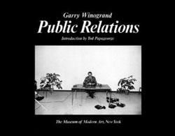 Garry Winogrand ，Public Relations Garry Winogrand: Public