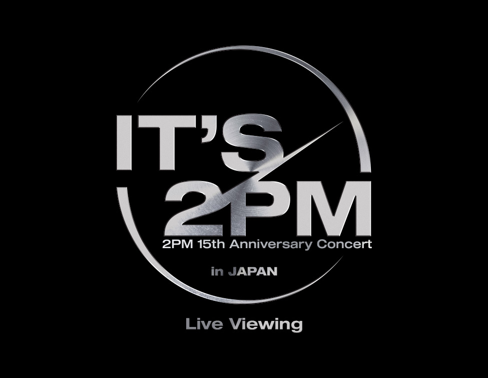 2PM 15th Anniversary Concert ＜It's 2PM＞ in JAPAN Live Viewing