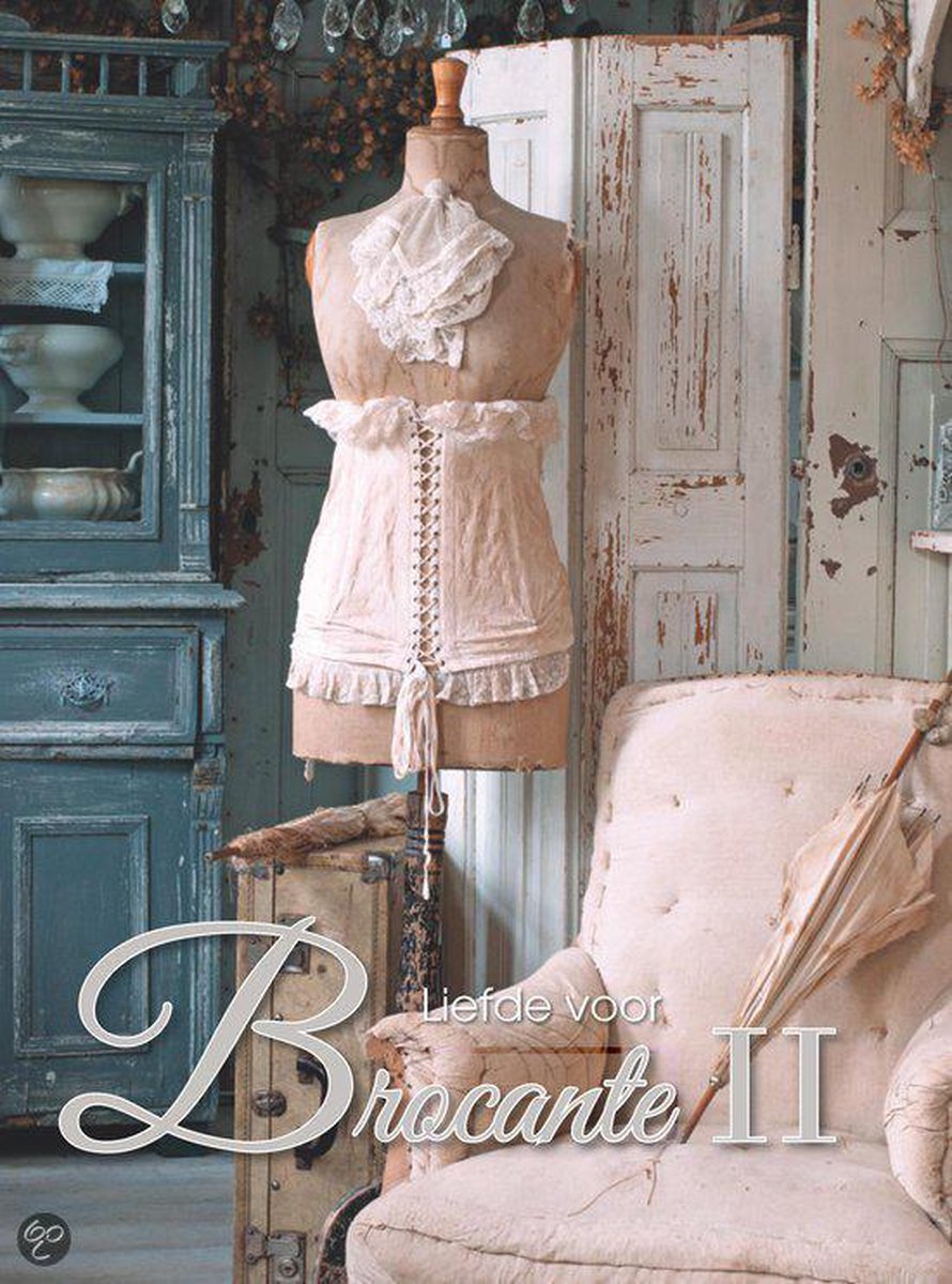 Liefde voor Brocante 2 - Boek over interieurs en verhalen | bol