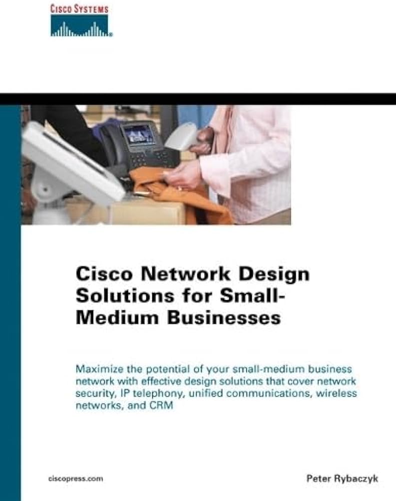 Cisco Network Design Solutions for Small-Medium Businesses