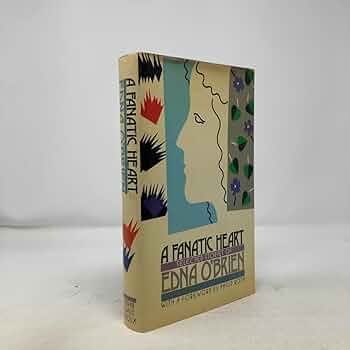 A Fanatic Heart: Selected Stories of Edna O'brien: O'Brien, Edna