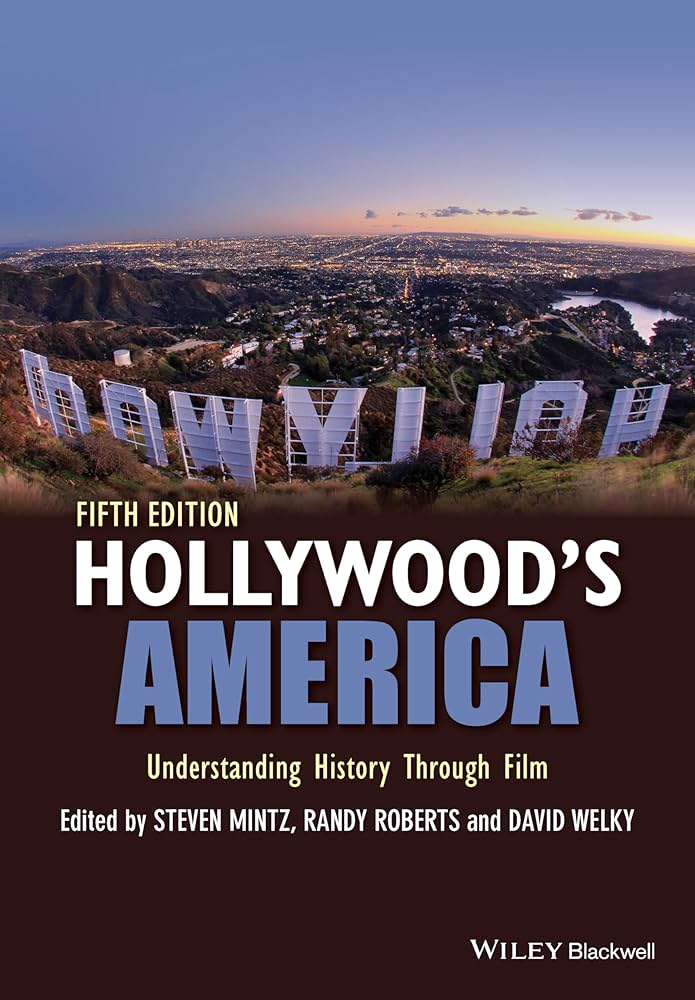 Hollywood's America: Understanding History Through Film: Mintz