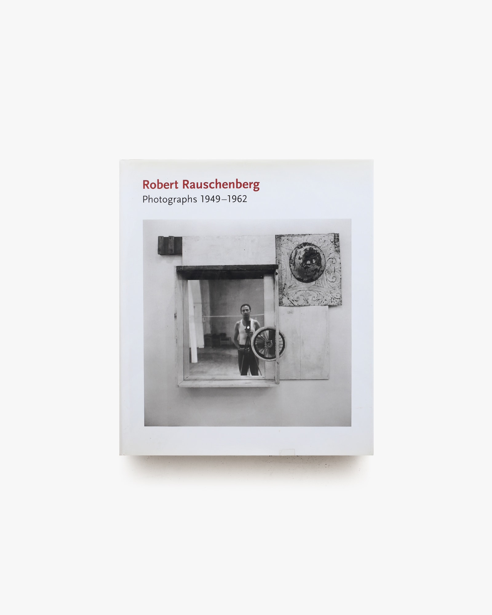 Robert Rauschenberg: Photographs 1949 - 1962 | ロバート・ラウ