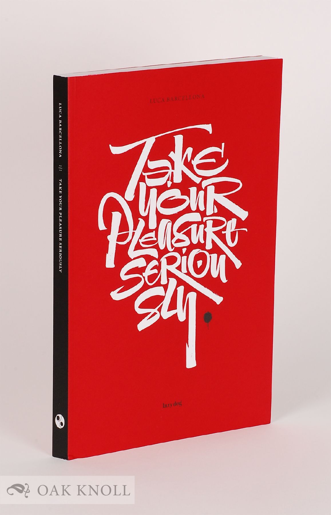 TAKE YOUR PLEASURE SERIOUSLY | Luca Barcellona