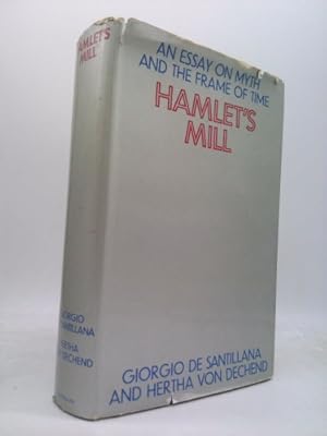 Hamlet's Mill an Essay on Myth the Frame of Time, First Edition