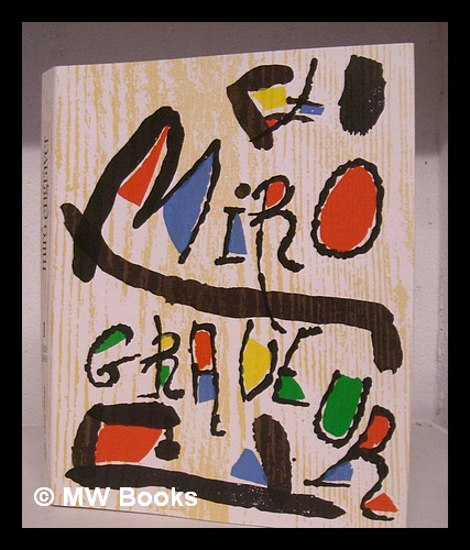 Miro engraver / Jacques Dupin. I. 1928-1960 by Dupin, Jacques