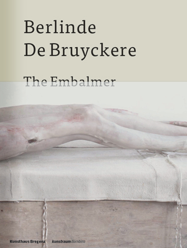 Berlinde De Bruyckere The Embalmer ARTBOOK | D.A.P. 2016 Catalog
