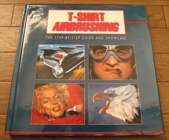 T-Shirt Airbrushing　Step-By-Step Guide T-Shirt Airbrushing: The Step-by-Step Guide and Showcase
